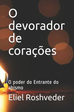 O devorador de corações: O poder do Entrante do abismo