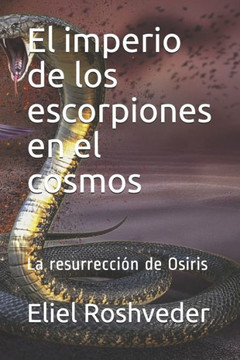 El imperio de los escorpiones en el cosmos: La resurrección de Osiris
