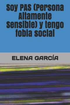 Soy PAS (Persona Altamente Sensible) y tengo fobia social