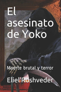 El asesinato de Yoko: Muerte brutal y terror