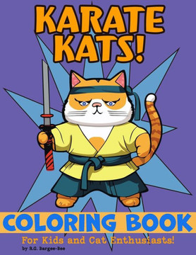 Karate Kats: Coloring Book for All Ages - Fun, Relaxing, Easy to Color Designs