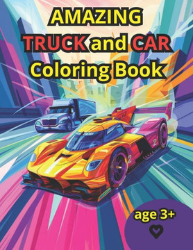 Amazing Truck and Car coloring book: Coloring book for children Truck and Car