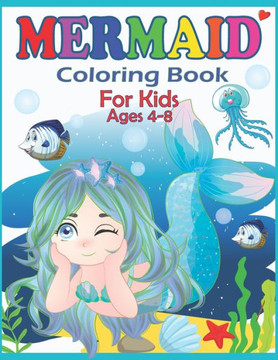 Mermaid Coloring Book for Kids Ages 4-8: Beautiful Mermaid Coloring pages for girls and boys 40 Easy and Cute Mermaids Underwater Illustrations ready