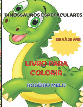 Dinossauros Espetaculares: Lindos Dinossauros Para Colorir