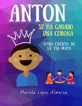 Antón se ha ganado una corona: Otro cuento de La Tía Maye