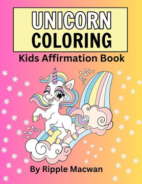Unicorn Coloring: Kids Affirmation Book