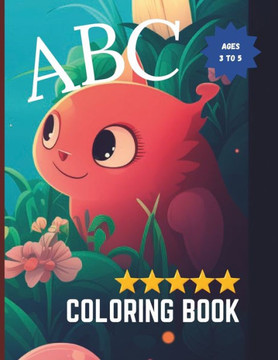 ABC Coloring Book: Alphabets For Boys & Girls - For Toddlers and Preschool Kids (Kids Ages 3-5): An alphabet toddler coloring book