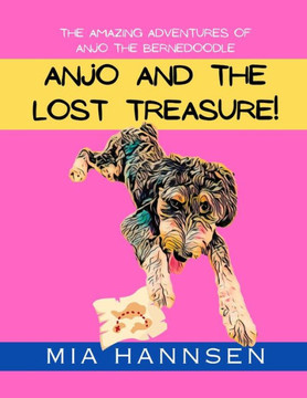 Anjo and the Lost Treasure! The Amazing Adventures of Anjo the Bernedoodle