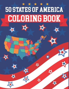 50 States Of America Coloring Book: The 50 States Maps Of United States America Coloring Book Map of United States Educational Coloring Book for Kids 50 States Of America Coloring Book: The 50 States Maps Of United States America Coloring Book Map of United States Educational Coloring Book for Kids
