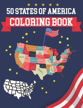 50 States Of America Coloring Book: USA States Of America Coloring Book Educational Coloring Book For Kids and Adults 50 US States With History Facts