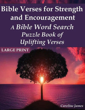 Bible Verses for Strength and Encouragement: A Bible Word Search Puzzle Book of Uplifting Verses - Large Print
