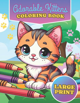 Adorable Kittens Coloring Book: Fun for Everyone Adorable Kittens Coloring Book: Fun for Everyone