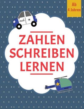 Zahlen Schreiben Lernen: Zahlen Und Zählen Üben / Motto Polizei / Für Kinder Ab 4 Jahren / Ziffern 0-10
