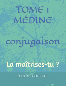 Conjugaison Tome 1 Médine: La maîtrises-tu ?