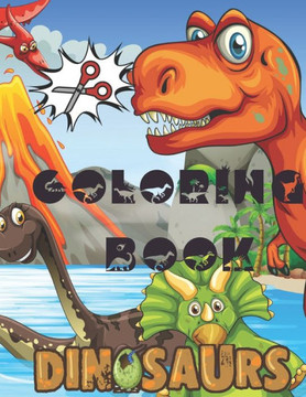 Dinosaur Coloring Book: A Fun Cutting And Coloring Practice Activity Book for Toddlers and Kids ages 4-8: Scissor Practice for Preschool Almos