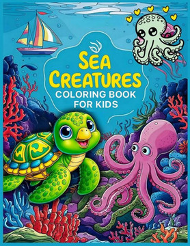 Sea Creatures Ocean Coloring Book for Kids: Explore a Vibrant Underwater World with Dolphins, Sharks, Fish, and More!