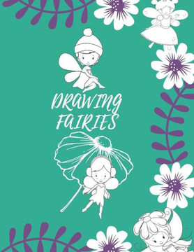 Drawing Fairies: 20 Cute Fairies Illustrations. How to Draw for Kids Step by Step.