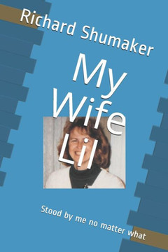 My Wife Lil: Stood by me no matter what