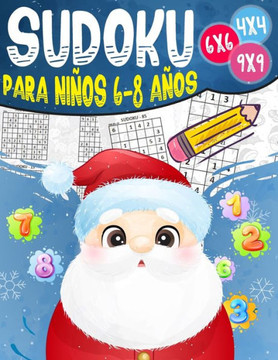 Sudoku Para Niños 6-8 Años: 270 Sudoku para Niños de 6-8 Años 4x4-6x6-9x9 con Soluciones - Entrena la Memoria y la Lógica