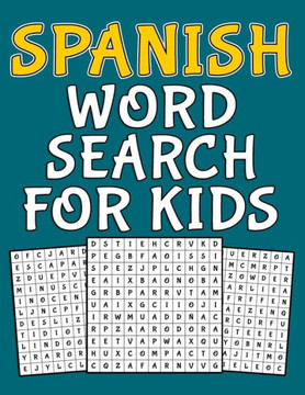 Spanish Word Search For Kids: Spanish activity book for kids ages 8-12 with 100 word search puzzles and more than 1000 word to search for it - fun g