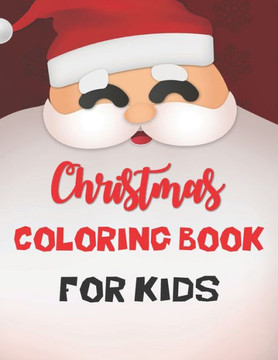 Christmas Coloring Book For Kids: Coloring Books for Kids Ages 4-8 Best Coloring Books for Kids
