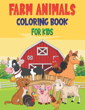 Farm Animals Coloring Book For Kids: 50 Baby Farm Animals Coloring Pages Farm Animals Coloring Book For Kids: 50 Baby Farm Animals Coloring Pages