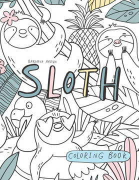 Sloth Coloring Book.: Relaxation coloring Book, Cute Sloth Activity