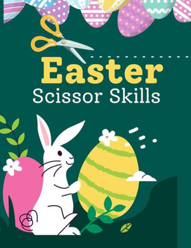 Easter Scissor Skills: Activity Book for Kids 2-5 for Motor Skills Practice
