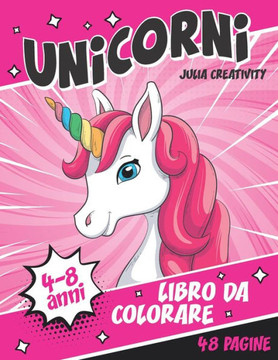 Unicorni libro da colorare: Un libro educativo e divertente per bambini. Disegni di unicorni magici per bambine.