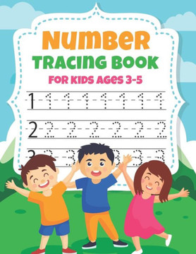 Number Tracing Book For Kids Ages 3-5: Trace Numbers Practice Workbook for Preschool, Kindergarten, and Kids Ages 3-5 (Math Activity Book For Children