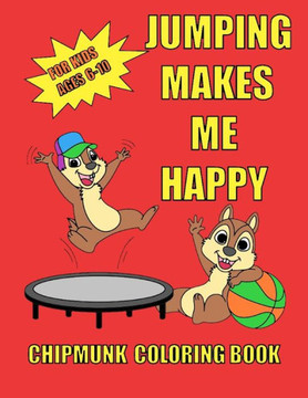 Chipmunk coloring book for kids ages 6-10: Cute funny chipmunks-Animal coloring book for kids-Relax and have fun with these cute chipmunks - Large Print