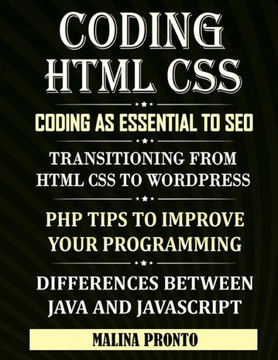 Coding & HTML CSS: Coding As Essential To SEO: Transitioning From HTML CSS To WordPress: PHP Tips To Improve Your Programming: Difference Coding & HTML CSS: Coding As Essential To SEO: Transitioning From HTML CSS To WordPress: PHP Tips To Improve Your Programming: Difference