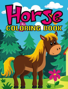 Horse coloring book: Beautiful Images of Horses to Color.