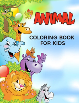 Animal Coloring Book for Kids: Relaxing Coloring Book for Toddler, Preschooler & Kids Ages 4-8