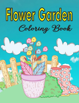 Flower Garden Coloring Book: Coloring & Activity Book For Kids