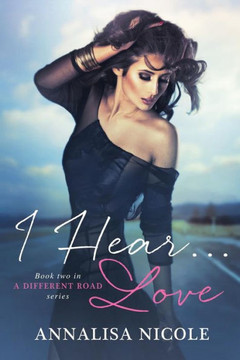 I Hear...Love (A Different Road)