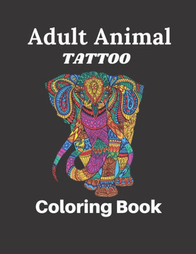 Adult Animal Tattoo Coloring Book: 80 Pages of coloring size 8.5"" 11""