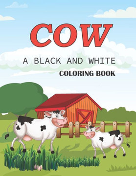 Cow a black and white coloring book: Unique Cow Coloring Pages for Kids