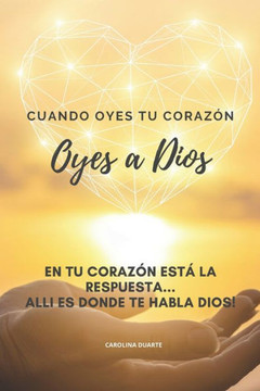 Cuando Oyes Tu Corazón: Oyes a Dios