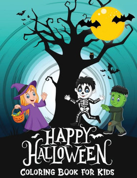Happy Halloween Coloring Book For Kids: Spooky Fun For Children Ages 3-6