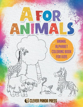A for Animals: Alphabet Animals Coloring Book- A to Z -My First Animal Coloring Book-Color Hand Drawn Illustrations-Preschool, Kinder