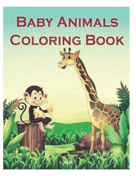 baby animals coloring book: 50 great animal coloring picture collections.