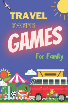 Travel Paper Games For Family: For Bored Kids & Adults 5 Contest: Tic Tac Toe, Hangman, Four in a Row, Dots and Boxes, Game of Sim