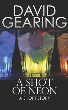 A Shot of Neon: a short story