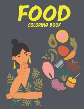 Food Coloring Book: Amazing Food Coloring Book for Kids. Food Coloring Book for Kids Ages 4-8