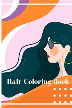 Hair coloring book: Hair coloring book, Activity book for relaxation and stress relieving