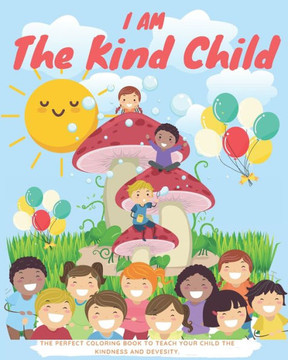 I am the kind child: Kids Coloring Book (Anti Racist Childrens Books)
