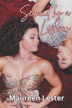 Seduced by a Lesbian: Straight to Lesbian Erotica