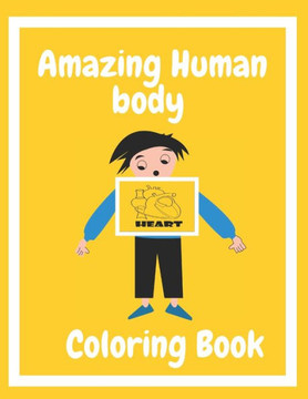 Amazing Human Body coloring book: Great Gift For Toddlers Girls and boys