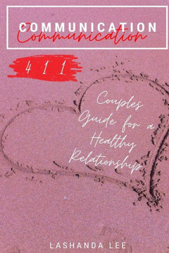 Communication 411: Couples Guide for a Healthy Relationship